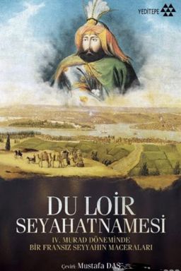 Du Loir Seyahatnamesi - IV. Murad Döneminde Bir Fransız Seyyahın Maceraları