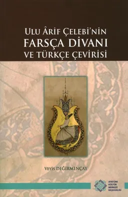 Ulu Arif Çelebi’nin Farsça Divanı ve Türkçe Çevirisi