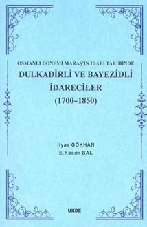 Osmanlı Dönemi Maraş'ın İdari Tarihinde Dulkadirli ve Bayezidli İdareciler