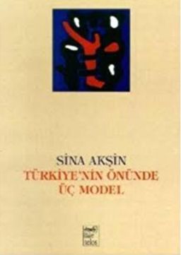 Türkiye'nin Önünde Üç Model