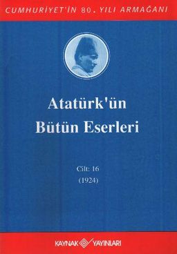 Atatürk'ün Bütün Eserleri Cilt: 16