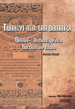 Türkiye'nin Can Damarı / Devlet-i Osmaniye'nin Borçları ve Islahı