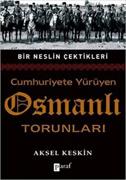 Cumhuriyete Yürüyen Osmanlı Torunları