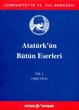Atatürk'ün Bütün Eserleri Cilt: 1