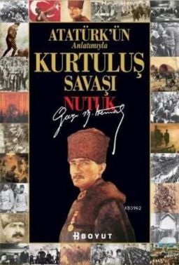 Atatürk'ün Anlatımıyla Kurtuluş Savaşı Nutuk