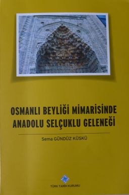 Osmanlı Beyliği Mimarisinde Anadolu Selçuklu Geleneği