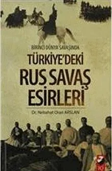 Birinci Dünya Savaşında Türkiye'deki Rus Savaş Esirleri