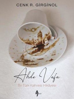 Ahde Vefa - Bir Türk Kahvesi Hikayesi