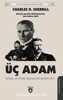 Üç Adam Kemal Atatürk - Mussolini - Roosevelt
