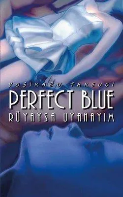 Perfect Blue: Rüyaysa Uyanayım