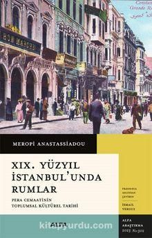 XIX. Yüzyıl İstanbul’unda Rumlar Pera Cemaatinin Toplumsal Kültürel Tarihi