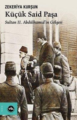 Küçük Said Paşa - Sultan 2. Abdülhamid'in Gölgesi