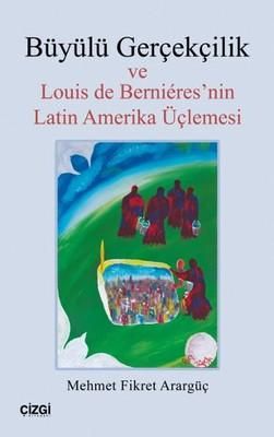Büyülü Gerçekçilik ve Louis de Bernieres'nin Latin Amerika Üçlemesi