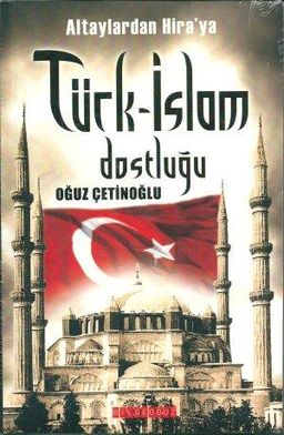 Altaylardan Hira'ya Türk-İslam Dostluğu