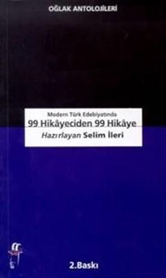 Modern Türk Edebiyatında 99 Hikâyeciden 99 Hikâye