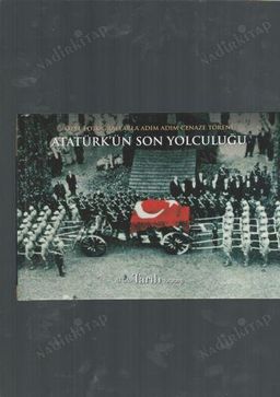 Atatürk' ün Son Yolculuğu: Adım Adım Cenaze Töreni
