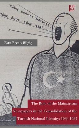 The Role Of The Mainstream Newspapers in the Consolidation Of The Turkish National Identity