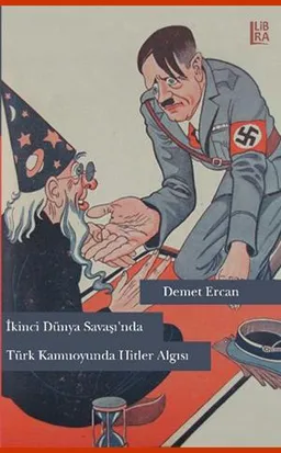 İkinci Dünya Savaşı'nda Türk Kamuoyunda Hitler Algısı