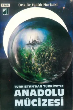Türkistan'dan Türkiye'ye Anadolu Mucizesi