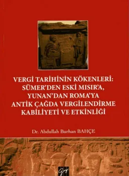 Vergi Tarihinin Kökenleri: Sümer'den Eski Mısır'a Yunan'dan Roma'ya Antik Çağda Vergilendirme Kabiliyeti ve Etkinliği