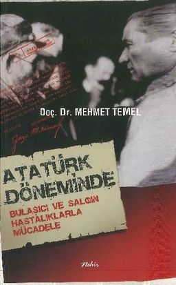 Atatürk Döneminde Bulaşıcı ve Salgın Hastalıklarla Mücadele