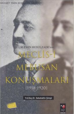 M. Emin Resulzade'nin Meclis-i Mebusan Konuşmaları
