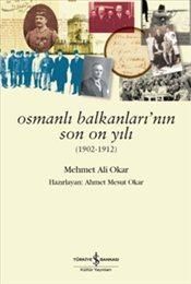 Osmanlı Balkanlarının Son On Yılı (1902-1912)