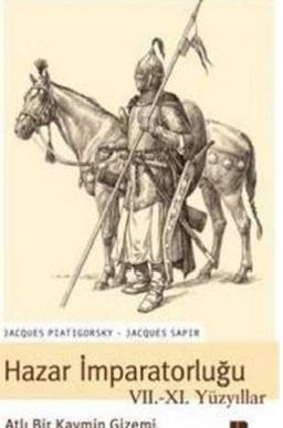 Hazar İmparatorluğu 7-11 Yüzyıllar-Atlı Bir Kavmin Gizemi
