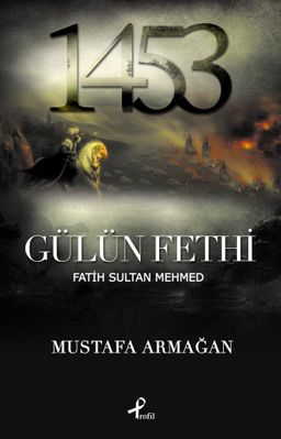 Gülün Fethi - Fatih Sultan Mehmed