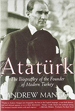 Ataturk: The Biography of the Founder of Modern Turkey