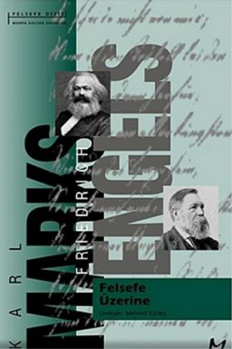 Felsefe Üzerine: Karl Marks - Friedrich Engels