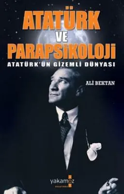 Atatürk ve Parapsikoloji - Atatürk'ün Gizemli Dünyası