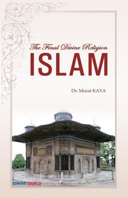The Final Divine Religion Islam