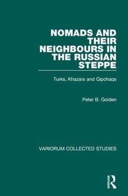 Nomads and their Neighbours in the Russian Steppe: Turks, Khazars and Qipchaqs