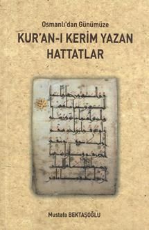 Osmanlı'dan Günümüze Kur'an-ı Kerim Yazan Hattatlar