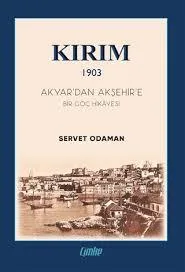 Kırım 1903 - Akyar'dan Akşehir'e Bir Göç Hikayesi
