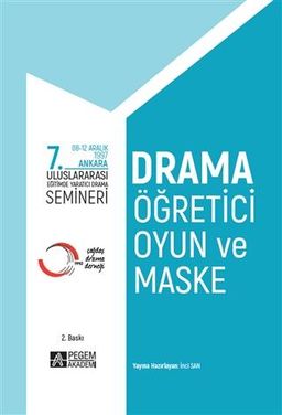 7. Uluslararası Eğitimde Yaratıcı Drama Semineri / Drama, Öğretici Oyun ve Maske