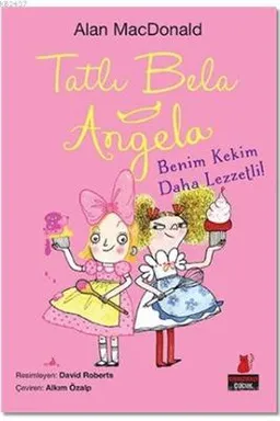 Tatlı Bela Angela - Benim Kekim Daha Lezzetli!