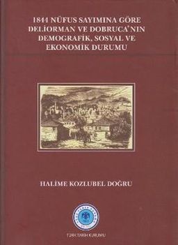 1844 Nüfus Sayımına Göre Deliorman ve Dobruca'nın Demografik, Sosyal ve Ekonomik Durumu