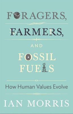 Foragers, Farmers, and Fossil Fuels: How Human Values Evolve Hardcover
