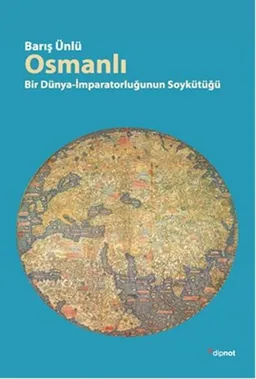 Osmanlı - Bir Dünya-İmparatorluğun Soykütüğü