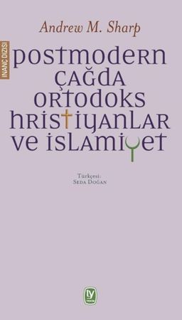 Postmodern Çağda  Ortodoks Hristiyanlar Ve İslamiyet