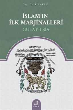 İslam’ın İlk Marjinalleri Gulat-ı Şia
