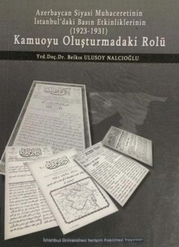 Azerbaycan Siyasi Muhaceretinin İstanbul'daki Basın Etkinliklerinin (1923-1931) Kamuoyu Oluşturmadaki Rolü