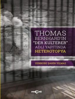 Thomas Bernhard'ın “Der Kulterer” Adlı Yapıtında Heterotopya