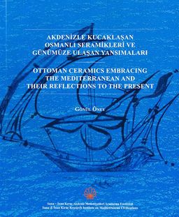 Akdenizle Kucaklaşan Osmanlı Seramikleri Ve Günümüze Ulaşan Yansımaları