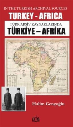 Türk Arşiv Kaynaklarında Türkiye-Afrika