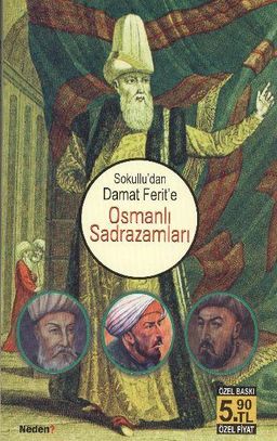 Osmanlı Sadrazamları Sokullu'dan Damat Ferit'e