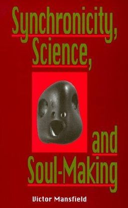 Synchronicity, Science, and Soulmaking