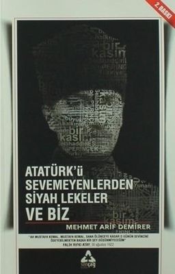 Atatürk'ü Sevmeyenlerden Siyah Lekeler ve Biz